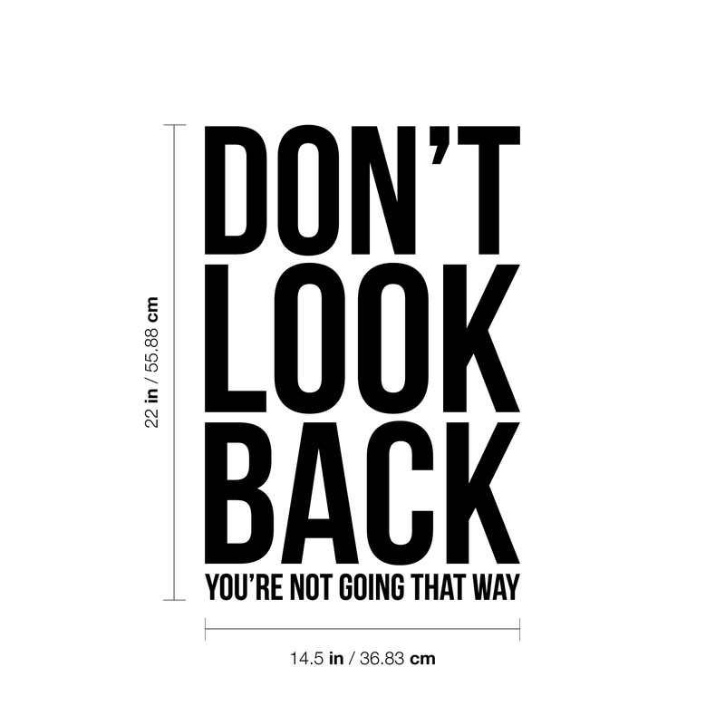 Vinyl Wall Art Decal - Don't Look Back You're Not Going That Way - 22" x 14.5" - Modern Inspirational Self Esteem Quote Sticker For Home Office Bedroom Closet Dorm Room Decor Black 22" x 14.5" 4