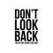 Vinyl Wall Art Decal - Don't Look Back You're Not Going That Way - 22" x 14.5" - Modern Inspirational Self Esteem Quote Sticker For Home Office Bedroom Closet Dorm Room Decor Black 22" x 14.5" 5