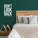 Vinyl Wall Art Decal - Don't Look Back You're Not Going That Way - 22" x 14.5" - Modern Inspirational Self Esteem Quote Sticker For Home Office Bedroom Closet Dorm Room Decor White 22" x 14.5" 2