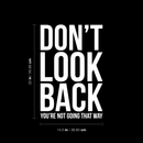 Vinyl Wall Art Decal - Don't Look Back You're Not Going That Way - 22" x 14.5" - Modern Inspirational Self Esteem Quote Sticker For Home Office Bedroom Closet Dorm Room Decor White 22" x 14.5" 4