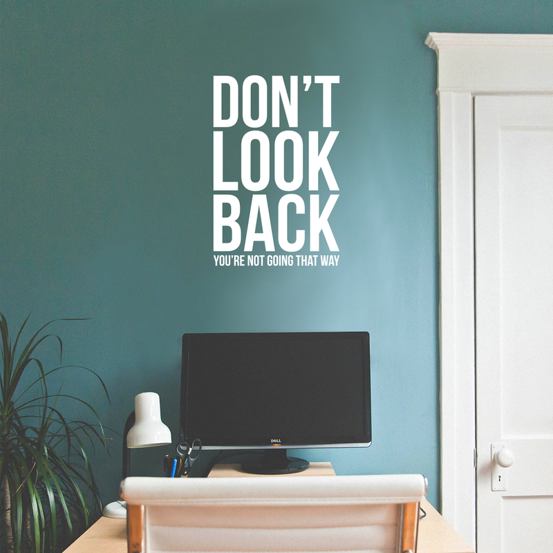 Vinyl Wall Art Decal - Don't Look Back You're Not Going That Way - 22" x 14.5" - Modern Inspirational Self Esteem Quote Sticker For Home Office Bedroom Closet Dorm Room Decor White 22" x 14.5" 5