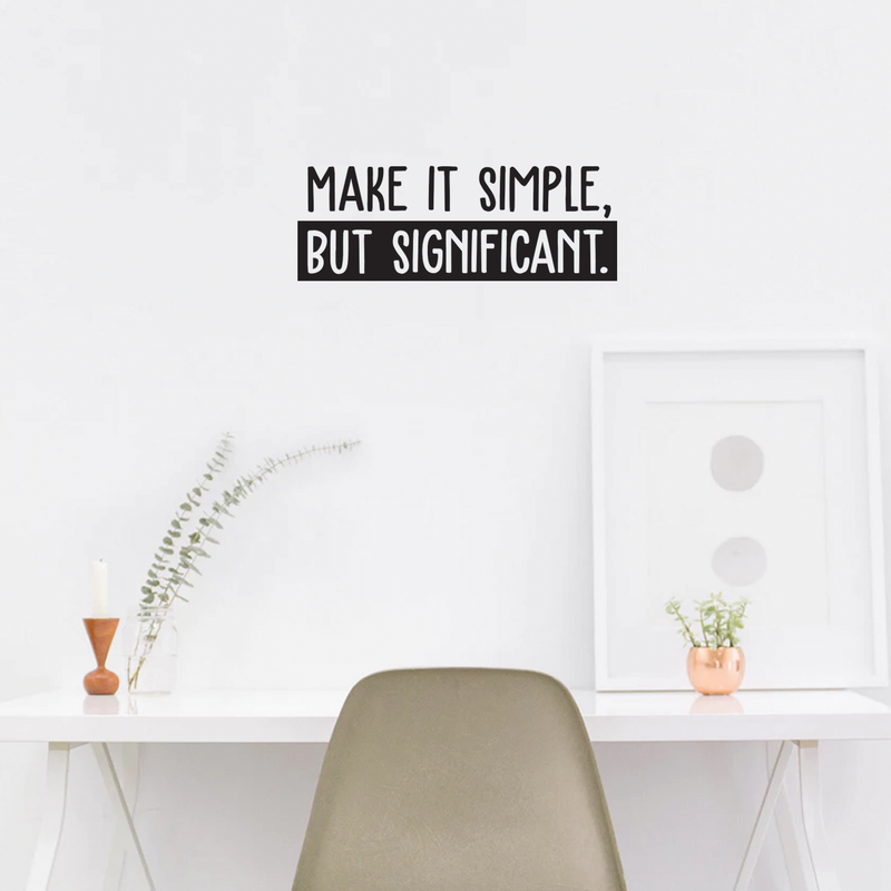 Vinyl Wall Art Decal - Make It Simple; But Significant. - 9" x 25" - Modern Inspirational Quote Sticker For Home Office Bedroom School Classroom Work Coffee Shop Decor Black 9" x 25" 2