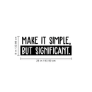 Vinyl Wall Art Decal - Make It Simple; But Significant. - 9" x 25" - Modern Inspirational Quote Sticker For Home Office Bedroom School Classroom Work Coffee Shop Decor Black 9" x 25" 5