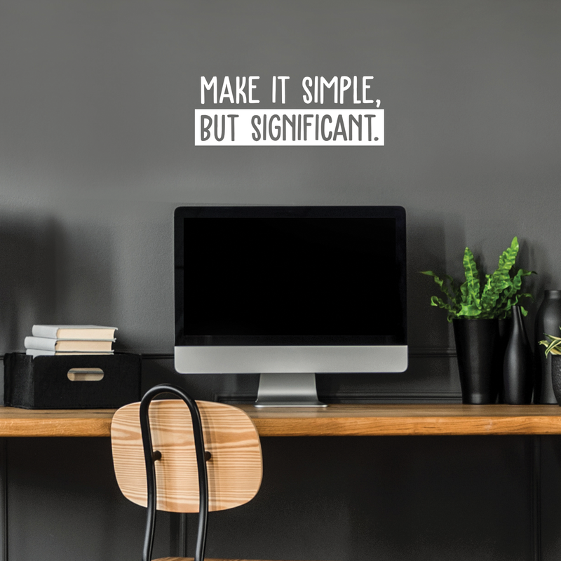 Vinyl Wall Art Decal - Make It Simple; But Significant. - 9" x 25" - Modern Inspirational Quote Sticker For Home Office Bedroom School Classroom Work Coffee Shop Decor White 9" x 25" 5