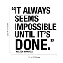 Vinyl Wall Art Decal - It Always Seems Impossible Until It's Done - 22. Modern Inspirational Quote Sticker For Home Office Bedroom Closet School Classroom Coffee Shop Decor   2