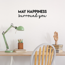 Vinyl Wall Art Decal - May Happiness Surround You - 7.5" x 25" - Modern Inspirational Self Esteem Quote Sticker For Home Office Bedroom Kids Room Playroom Coffee Shop Decor Black 7.5" x 25" 3