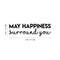 Vinyl Wall Art Decal - May Happiness Surround You - 7.5" x 25" - Modern Inspirational Self Esteem Quote Sticker For Home Office Bedroom Kids Room Playroom Coffee Shop Decor Black 7.5" x 25" 5