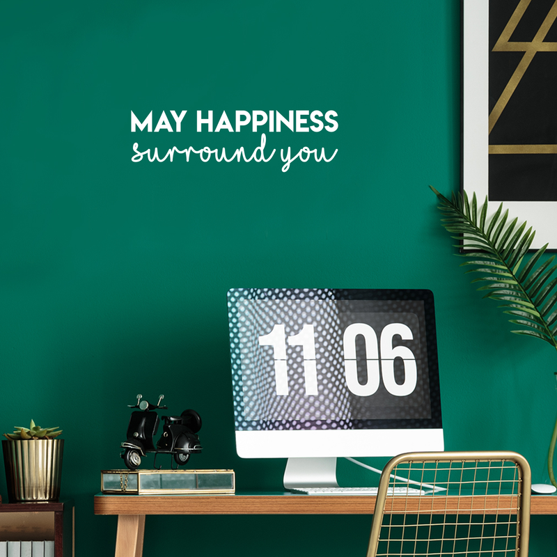 Vinyl Wall Art Decal - May Happiness Surround You - 7.5" x 25" - Modern Inspirational Self Esteem Quote Sticker For Home Office Bedroom Kids Room Playroom Coffee Shop Decor White 7.5" x 25" 2