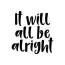 Vinyl Wall Art Decal - It Will All Be Alright - 17.5" x 17" - Modern Inspirational Quote Positive Sticker For Home Office Bedroom Kids Room  Coffee Shop Decor Black 17.5" x 17" 3