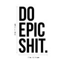 Vinyl Wall Art Decal - Do Epic Sh!t - Modern Motivational Funny Quote Sticker For Home Bedroom Living Room Office Workplace Kitchen Decor   2