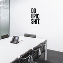 Vinyl Wall Art Decal - Do Epic Sh!t - 28" x 17" - Modern Motivational Funny Quote Sticker For Home Bedroom Living Room Office Workplace Kitchen Decor Black 28" x 17" 3