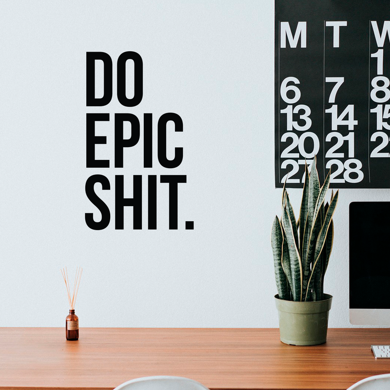 Vinyl Wall Art Decal - Do Epic Sh!t - 28" x 17" - Modern Motivational Funny Quote Sticker For Home Bedroom Living Room Office Workplace Kitchen Decor Black 28" x 17" 4