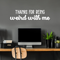 Vinyl Wall Art Decal - Thanks For Being Weird With Me - 9" x 35" - Modern Inspirational Quote Sticker For Friends Couples Home Office Bedroom Dorm Room Apartment Decor White 9" x 35" 2