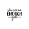 Vinyl Wall Art Decal - You Are So Enough Girl - Trendy Inspirational Self Esteem Women Quote Sticker For Home Office Woman Bedroom Living Room Girls Closet Decor   5