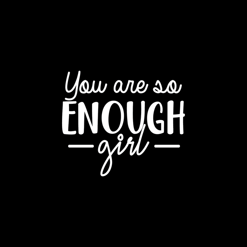 Vinyl Wall Art Decal - You Are So Enough Girl - 17" x 20" - Trendy Inspirational Self Esteem Women Quote Sticker For Home Office Woman Bedroom Living Room Girls Closet Decor White 17" x 20" 4