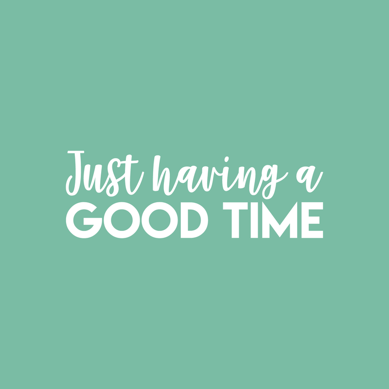 Vinyl Wall Art Decal - Just Having A Good Time - 7.5" x 22" - Modern Motivational Quote Sticker For Home Office Workplace Bedroom Kids Room Playroom Nursery White 7.5" x 22" 2