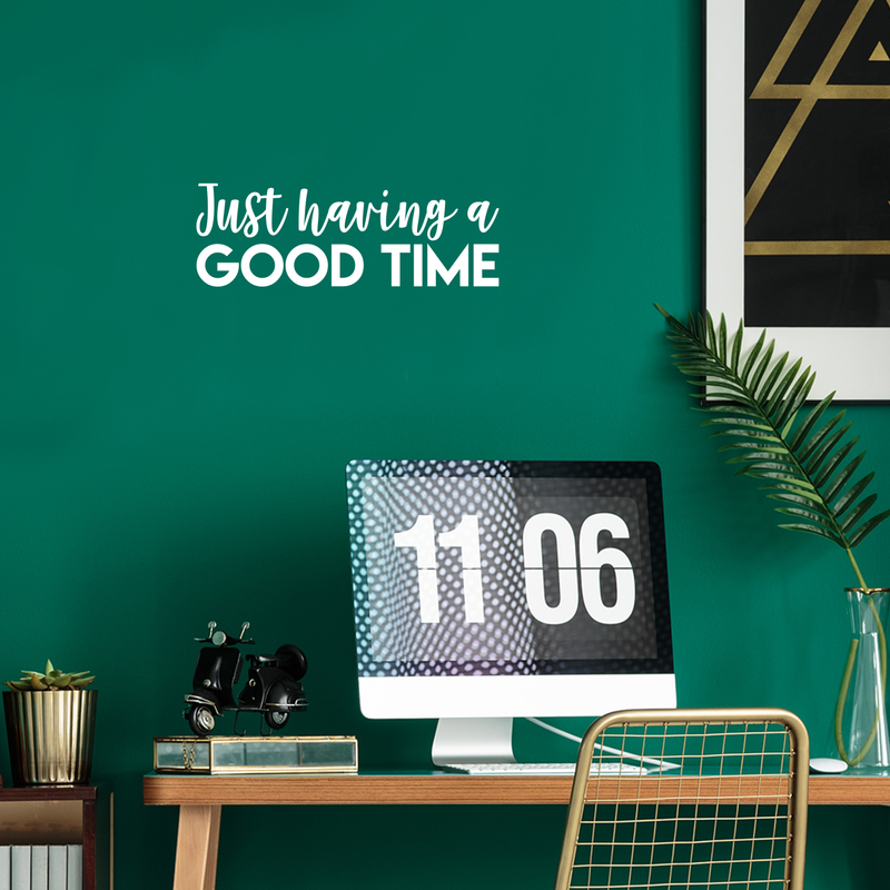 Vinyl Wall Art Decal - Just Having A Good Time - 7.5" x 22" - Modern Motivational Quote Sticker For Home Office Workplace Bedroom Kids Room Playroom Nursery White 7.5" x 22" 4