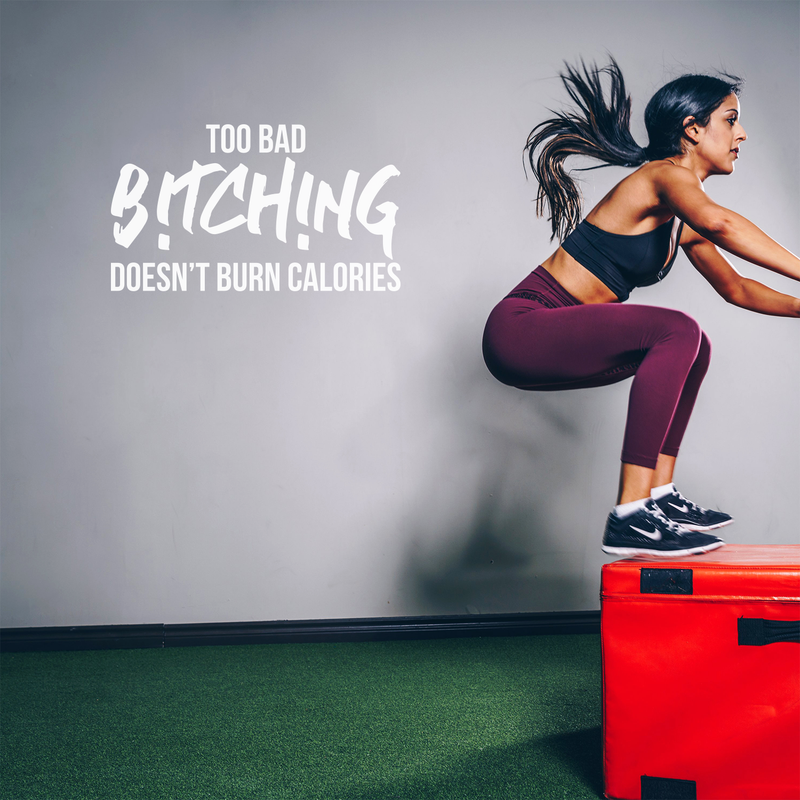 Vinyl Wall Art Decal - Too Bad Bitching Doesn't Burn Calories - 17" x 30" - Trendy Sarcastic Motivational Fitness Quote Sticker For Home Gym Workout Exercise Bedroom Decoration White 17" x 30" 2