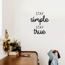 Vinyl Wall Art Decal - Stay Simple Stay True - Cursive Positive Inspirational Quote For Home Bedroom Living Room Apartment Office Work School Classroom Decor