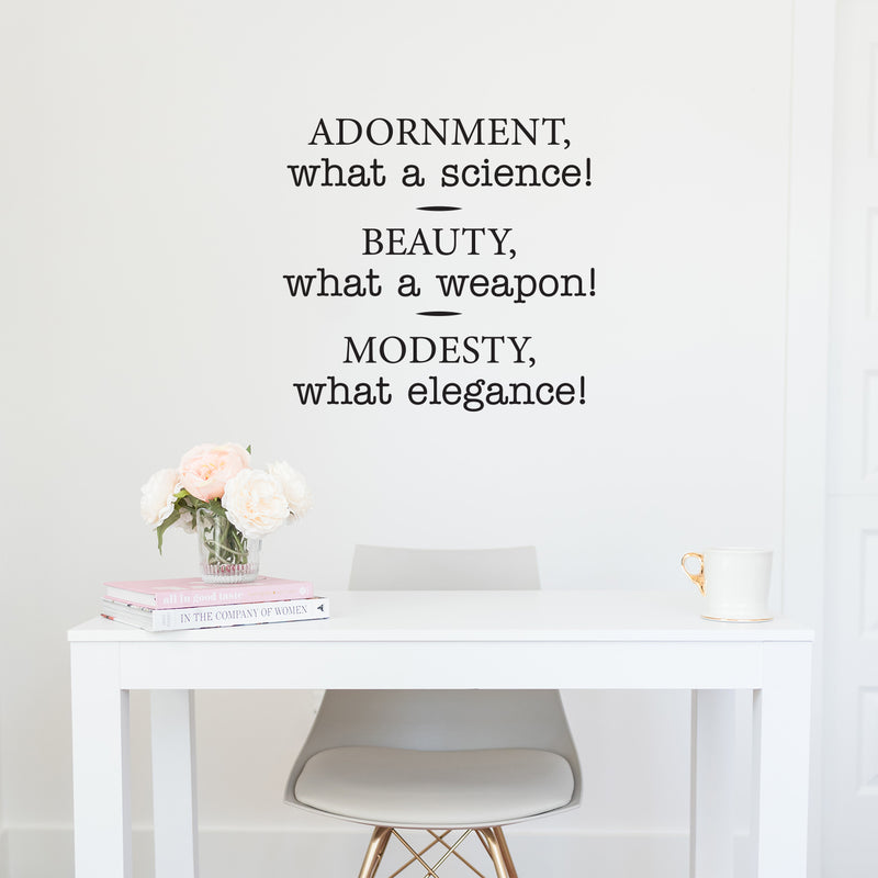 Vinyl Wall Art Decal - Adornment What A Science Beauty What A Weapon Modesty What Elegance - 22. Trendy Inspirational Home Bedroom Apartment Office Indoor Living Room Work Quotes   4