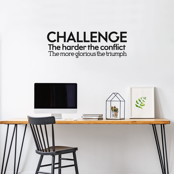 Vinyl Wall Art Decal - Challenge The Harder The Conflict The More Glorious The Triumph - Motivational Home Living Room Office Sticker Decor - Modern Peel And Stick Wall Decals