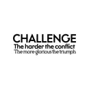 Vinyl Wall Art Decal - Challenge The Harder The Conflict The More Glorious The Triumph - Motivational Home Living Room Office Sticker Decor - Modern Peel And Stick Wall Decals   2