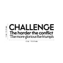 Vinyl Wall Art Decal - Challenge The Harder The Conflict The More Glorious The Triumph - Motivational Home Living Room Office Sticker Decor - Modern Peel And Stick Wall Decals   4