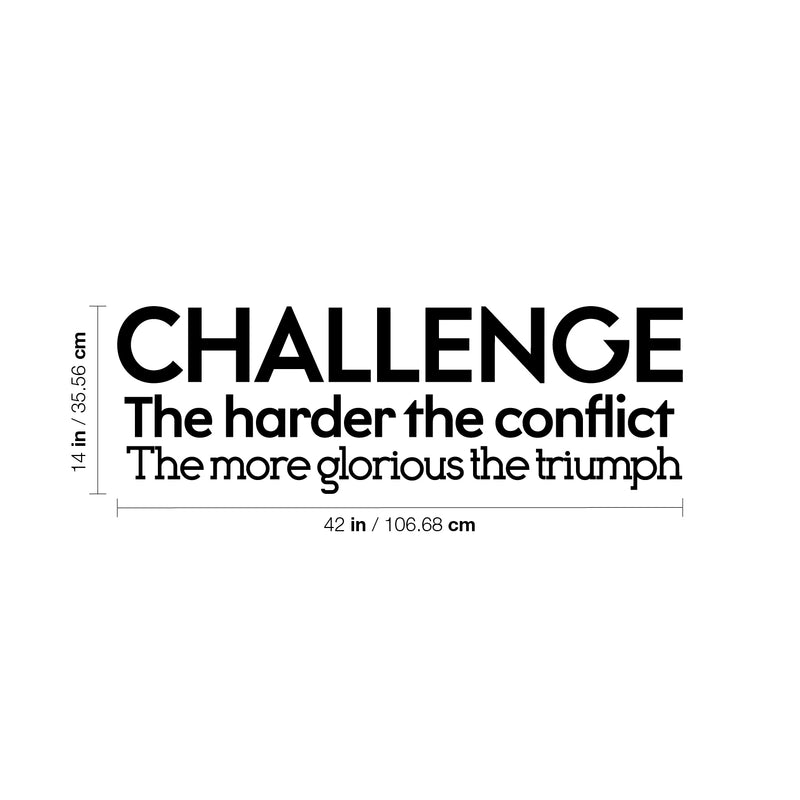 Vinyl Wall Art Decal - Challenge The Harder The Conflict The More Glorious The Triumph - Motivational Home Living Room Office Sticker Decor - Modern Peel And Stick Wall Decals   4