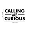 Vinyl Wall Art Decal - Calling All Curious - Modern Inspirational Cute Quote Sticker For Home Office Bedroom Living Room Kids Room School Classroom Decor   4