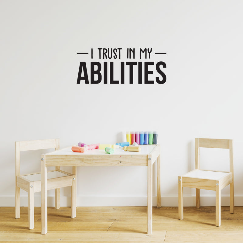 Vinyl Wall Art Decal - I Trust In My Abilities - Modern Motivational Optimism Quote Sticker For Home Gym Bedroom Living Room School Classroom Work Office Decor