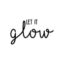 Vinyl Wall Art Decal - Let It Glow - 12. Modern Inspirational Positive Minimal Quote Sticker For Home Bedroom Living Room Classroom Work Office Decor   4