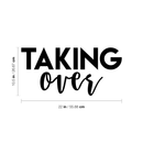 Vinyl Wall Art Decal - Taking Over - 10. Modern Motivational Business Quote Sticker For Home Bedroom Closet Living Room Work Office Decoration   4