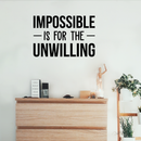 Vinyl Wall Art Decal - Impossible Is For The Unwilling - Modern Inspirational Quote Sticker For Home Bedroom Meeting Room Business Work Office Decor   2