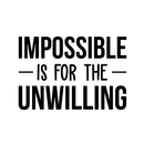 Vinyl Wall Art Decal - Impossible Is For The Unwilling - Modern Inspirational Quote Sticker For Home Bedroom Meeting Room Business Work Office Decor   3