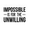 Vinyl Wall Art Decal - Impossible Is For The Unwilling - Modern Inspirational Quote Sticker For Home Bedroom Meeting Room Business Work Office Decor   3