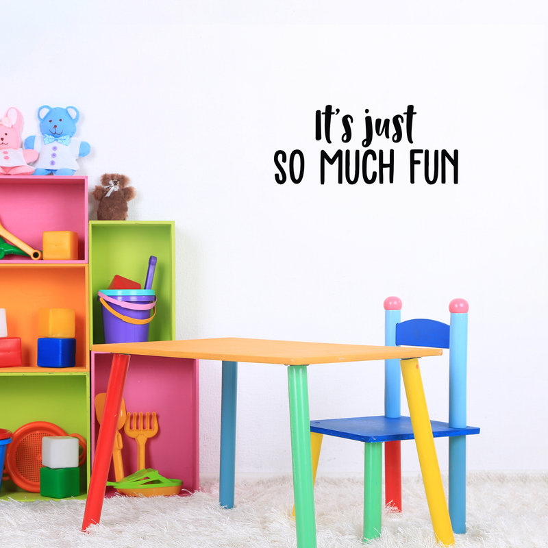 Vinyl Wall Art Decal - It's Just So Much Fun - 9. Modern Inspirational Cute Quote Sticker For Home Office Bedroom Kids Room Playroom School Classroom Decor   3