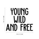 Vinyl Wall Art Decal - Young Wild And Free - Modern Inspirational Self Esteem Quote Sticker For Home Office Bedroom Teen Room Playroom Coffee Shop Decor   5