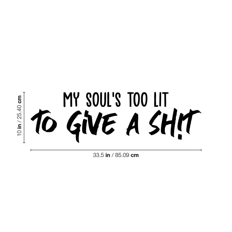 Vinyl Wall Art Decal - My Soul's Too Lit To Give A Sh!t - Modern Positive Motivational Life Quote For Home Bedroom Closet Dorm Room Living Room Apartment Decoration Sticker   3