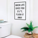 Vinyl Wall Art Decal - When Life Gives You Sh!t Flush It Away - Modern Funny Sarcastic Quote Sticker For Home Bathroom Toilet Sign Store Restroom Decor   5