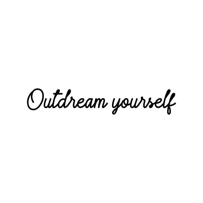 Vinyl Wall Art Decal - Outdream Yourself - Trendy Cute Inspirational Positive Self Esteem Quote Sticker For Bedroom Closet Bathroom Living Room Playroom School Office Decor   2