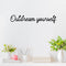 Vinyl Wall Art Decal - Outdream Yourself - Trendy Cute Inspirational Positive Self Esteem Quote Sticker For Bedroom Closet Bathroom Living Room Playroom School Office Decor   4