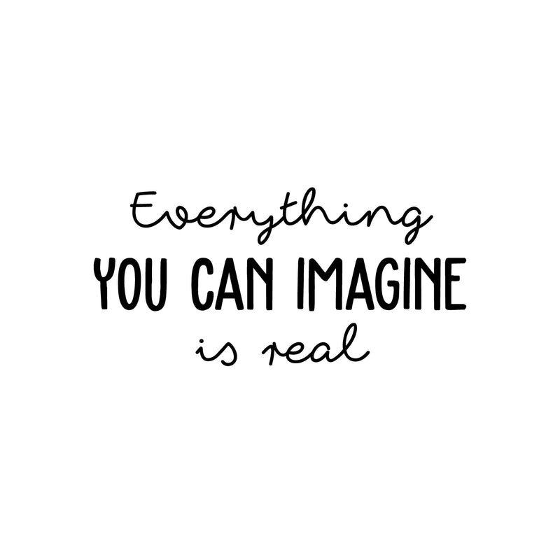 Vinyl Wall Art Decal - Everything You Can Imagine Is Real - Modern Inspirational Optimism Quote Sticker For Home Office Bedroom Closet Living Room School Classroom Decor   2