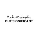 Vinyl Wall Art Decal - Make It Simple But Significant - 6. Modern Motivational Goals Quote Sticker For Home Bedroom Work Office Living Room Classroom Decor   2