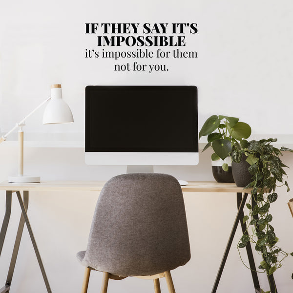 Vinyl Wall Art Decal - If They Say It's Impossible It's Impossible For Them Not For You - 8. Modern Inspirational Quote For Home Bedroom Living Room Apartment Office Decoration Sticker