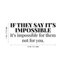 Vinyl Wall Art Decal - If They Say It's Impossible It's Impossible For Them Not For You - 8. Modern Inspirational Quote For Home Bedroom Living Room Apartment Office Decoration Sticker   4