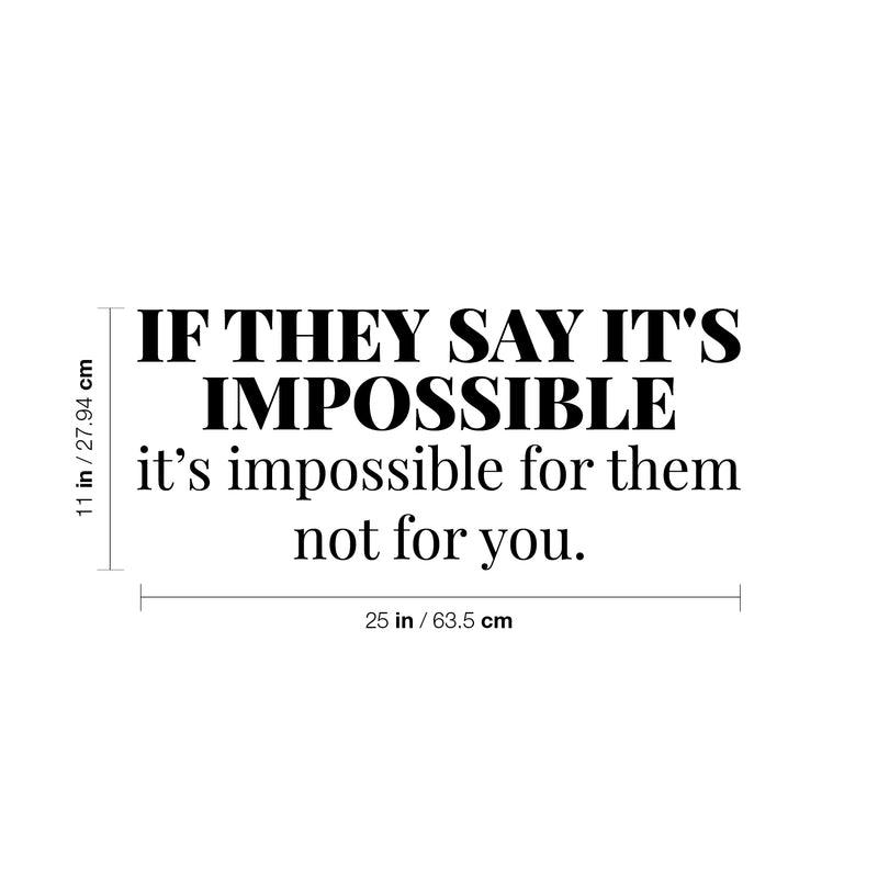 Vinyl Wall Art Decal - If They Say It's Impossible It's Impossible For Them Not For You - 8. Modern Inspirational Quote For Home Bedroom Living Room Apartment Office Decoration Sticker   4