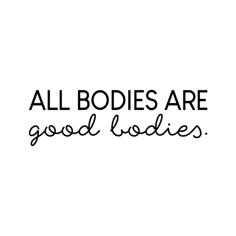 Vinyl Wall Art Decal - All Bodies Are Good Bodies - Trendy Inspirational Self-Confidence Quote For Home Bedroom Closet Bathroom Clothing Store Decoration Sticker   4