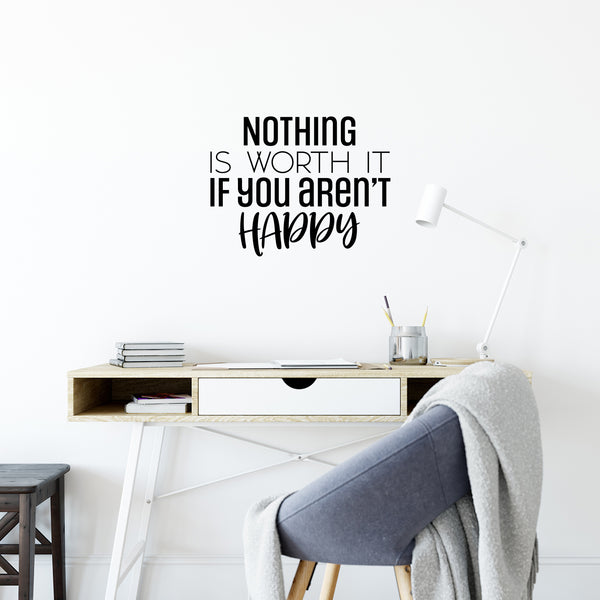 Vinyl Wall Art Decal - Nothing Is Worth It If You Aren't Happy - Modern Inspirational Goals Quote Sticker For Home School Bedroom Work Office Classroom Decor