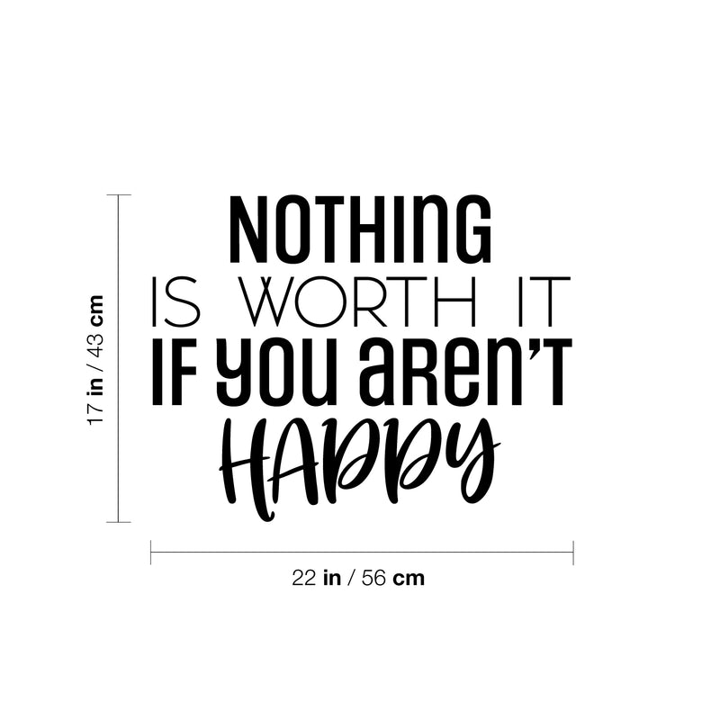 Vinyl Wall Art Decal - Nothing Is Worth It If You Aren't Happy - Modern Inspirational Goals Quote Sticker For Home School Bedroom Work Office Classroom Decor   5