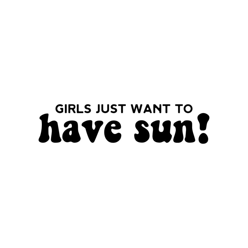 Vinyl Wall Art Decal - Girls Just Wanna Have Sun - Trendy Inspirational Funny Quote Sticker For Girls Home Office Living Room Kids Room Bedroom Makeup Mirror Decor   2